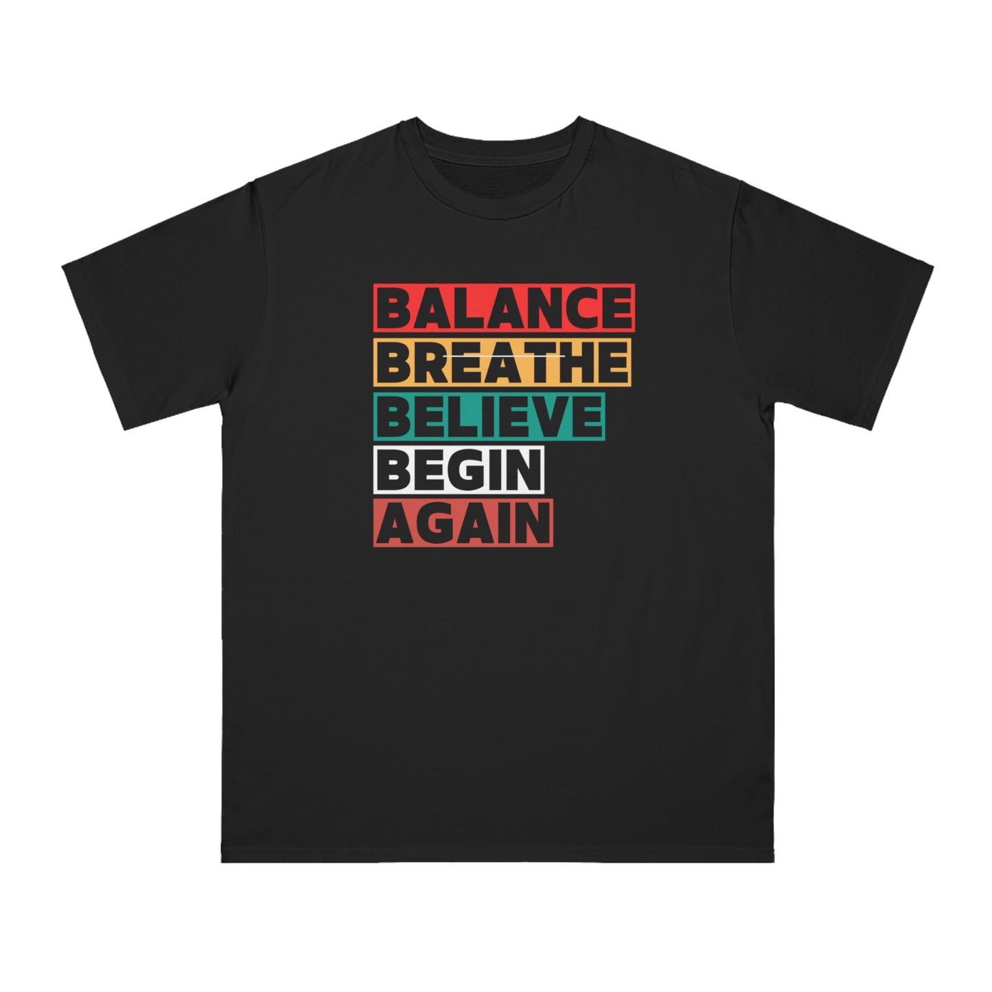 The Art of Renewal - Organic Unisex Classic T-Shirt - Balance Breathe Believe Begin Again, Motivational Tee