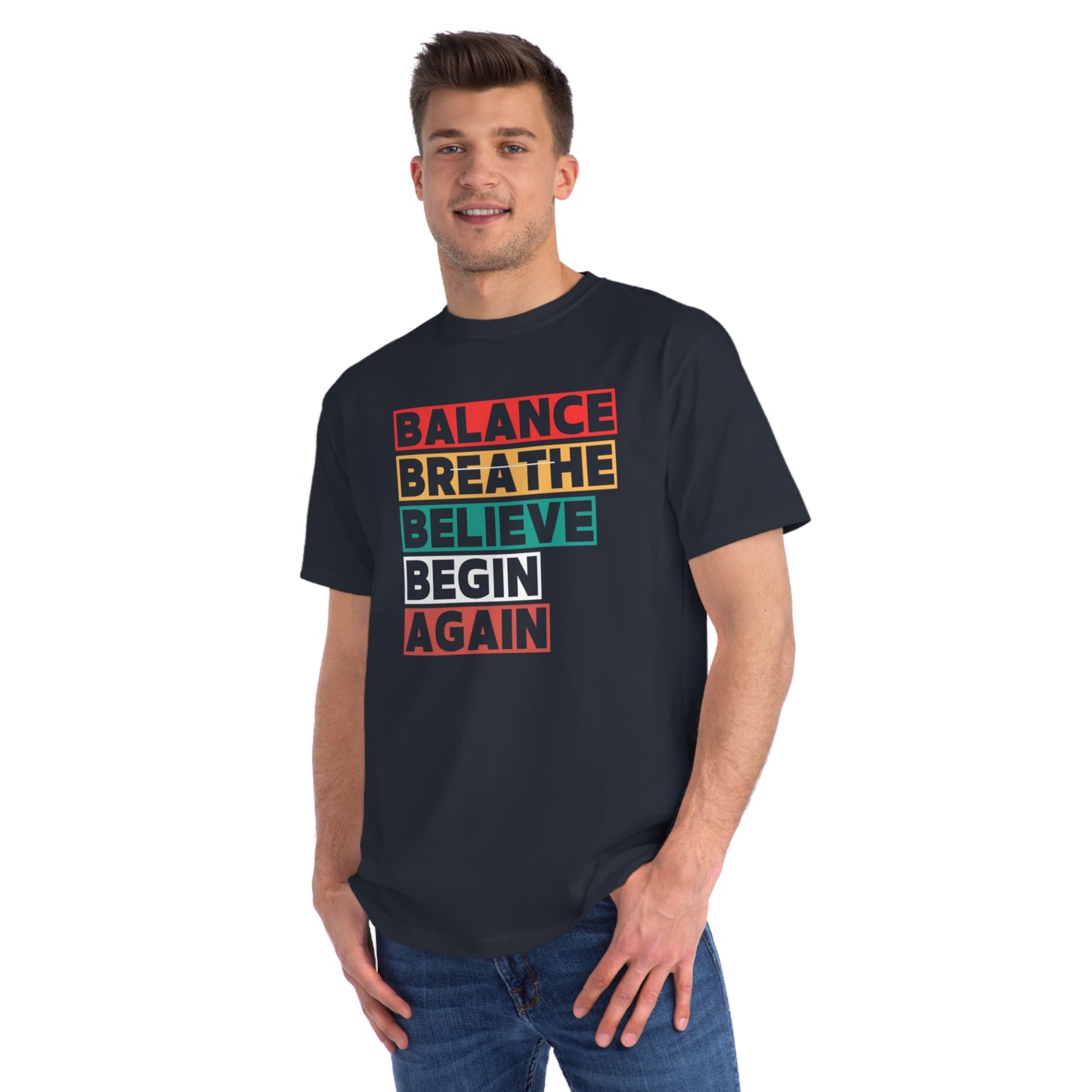 The Art of Renewal - Organic Unisex Classic T-Shirt - Balance Breathe Believe Begin Again, Motivational Tee